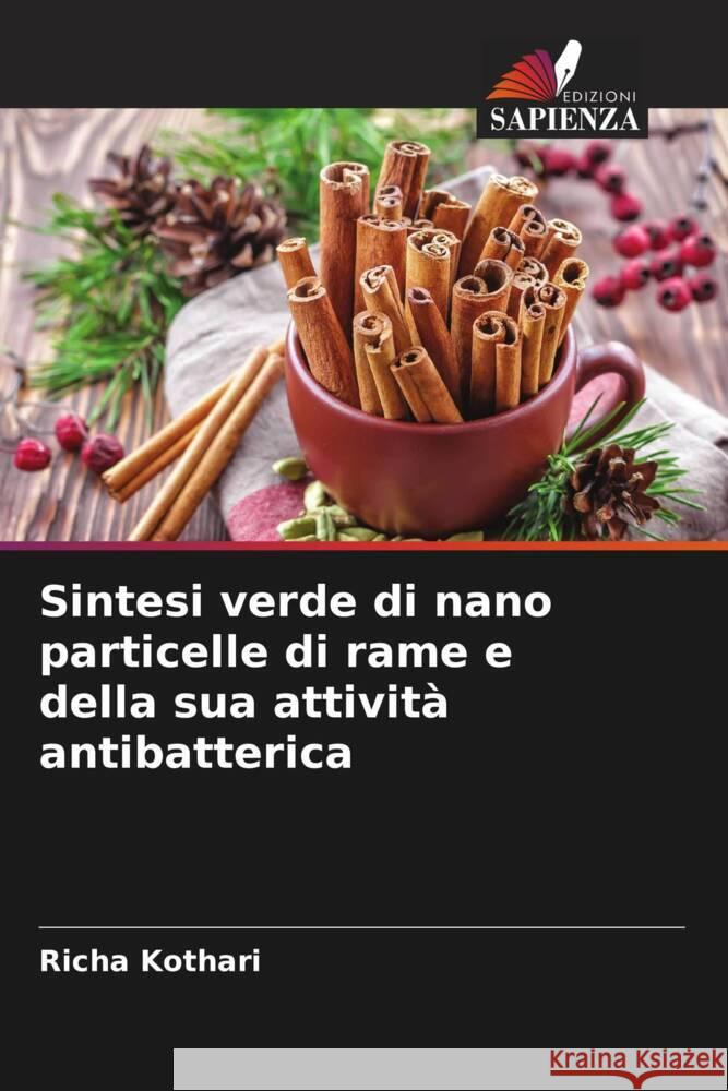 Sintesi verde di nano particelle di rame e della sua attività antibatterica Kothari, Richa 9786204625942