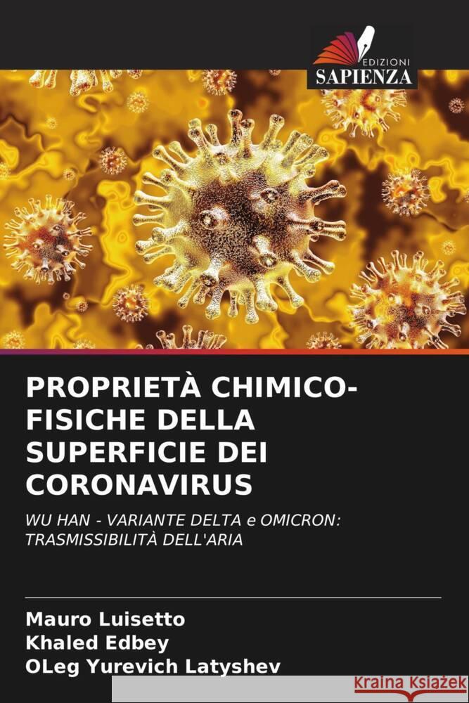 PROPRIETÀ CHIMICO-FISICHE DELLA SUPERFICIE DEI CORONAVIRUS Luisetto, Mauro, Edbey, Khaled, Latyshev, Oleg Yurevich 9786204626017 Edizioni Sapienza