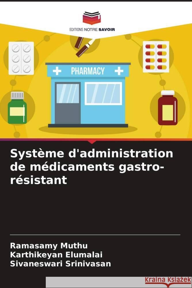 Système d'administration de médicaments gastro-résistant Muthu, Ramasamy, Elumalai, Karthikeyan, Srinivasan, Sivaneswari 9786204626529