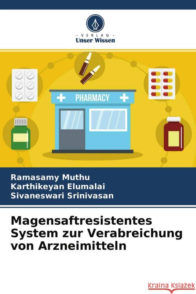 Magensaftresistentes System zur Verabreichung von Arzneimitteln Muthu, Ramasamy, Elumalai, Karthikeyan, Srinivasan, Sivaneswari 9786204626567