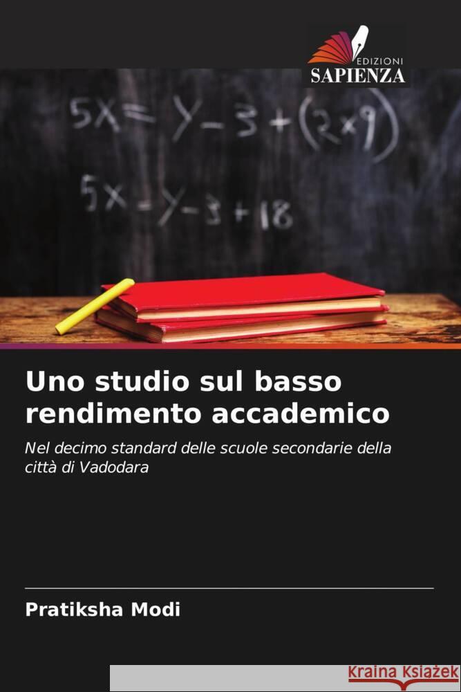 Uno studio sul basso rendimento accademico Modi, Pratiksha 9786204626710 Edizioni Sapienza