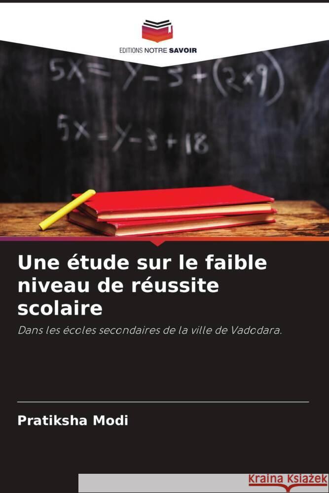 Une étude sur le faible niveau de réussite scolaire Modi, Pratiksha 9786204626727 Editions Notre Savoir