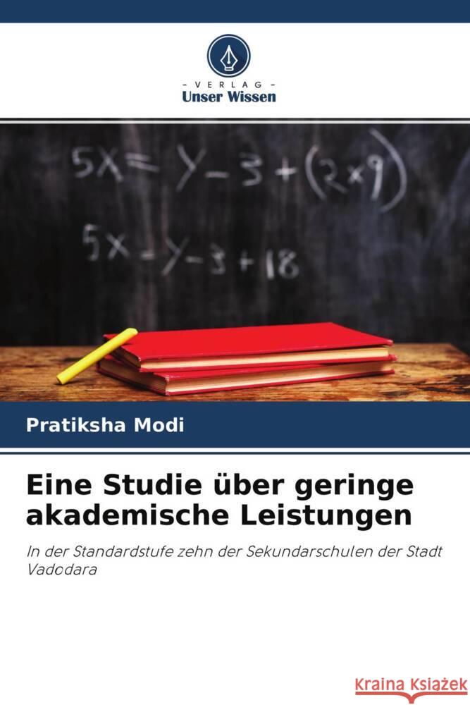 Eine Studie über geringe akademische Leistungen Modi, Pratiksha 9786204626741