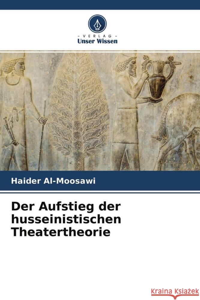 Der Aufstieg der husseinistischen Theatertheorie Al-Moosawi, Haider 9786204627069