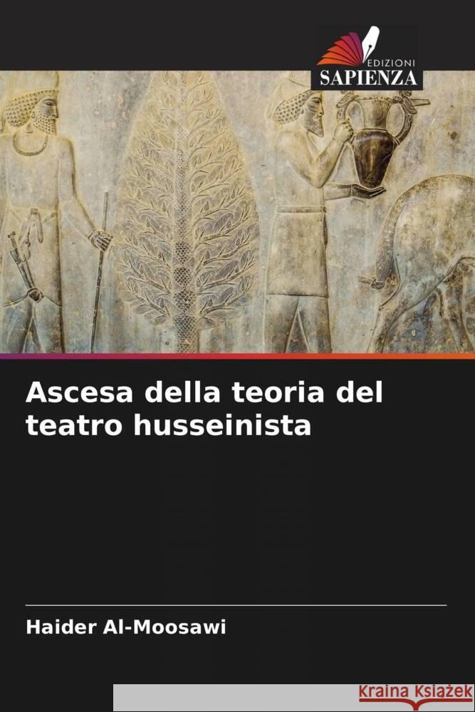 Ascesa della teoria del teatro husseinista Al-Moosawi, Haider 9786204627090