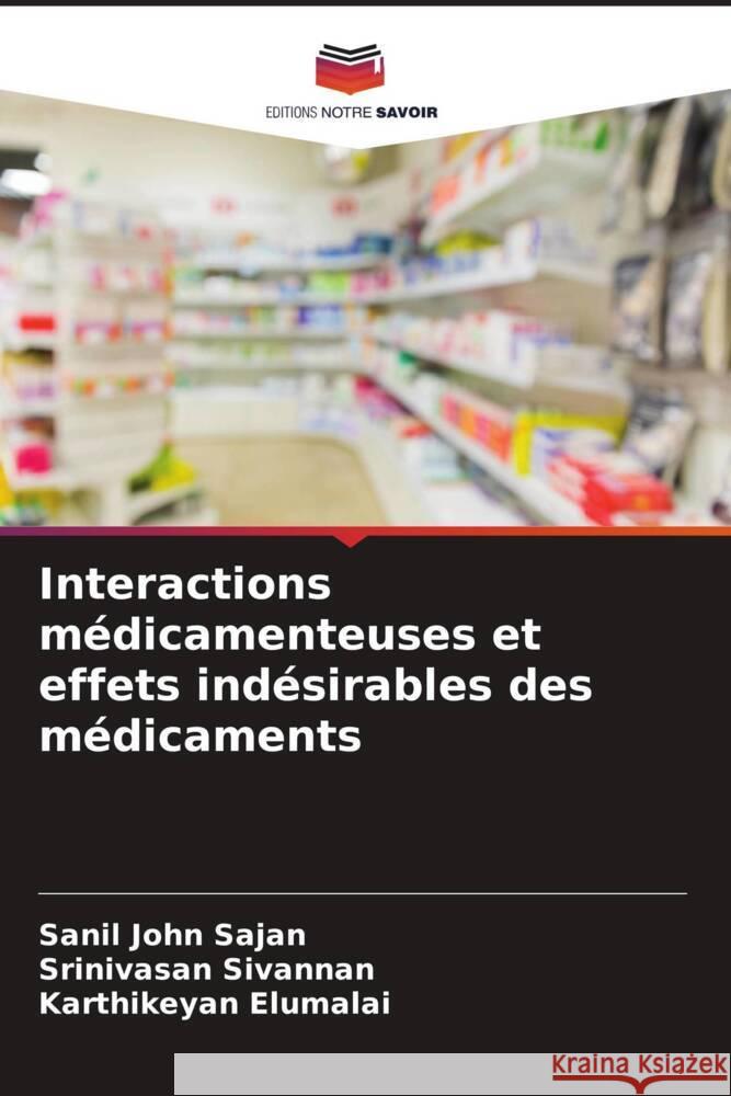 Interactions médicamenteuses et effets indésirables des médicaments Sajan, Sanil John, Sivannan, Srinivasan, Elumalai, Karthikeyan 9786204627434