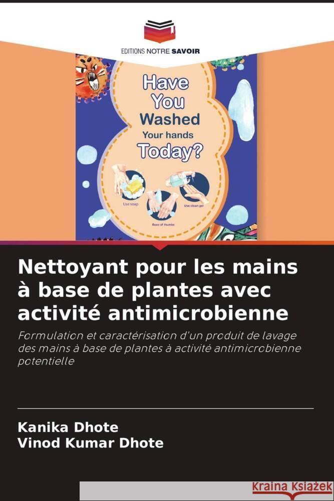 Nettoyant pour les mains à base de plantes avec activité antimicrobienne Dhote, Kanika, Dhote, Vinod Kumar 9786204627670