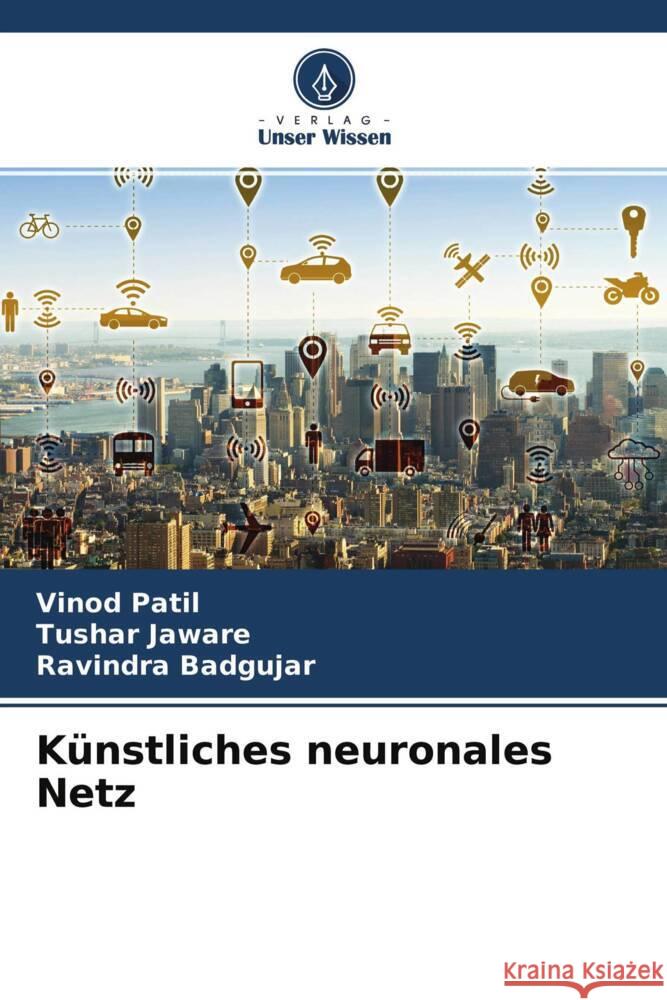 Künstliches neuronales Netz Patil, Vinod, Jaware, Tushar, Badgujar, Ravindra 9786204627779