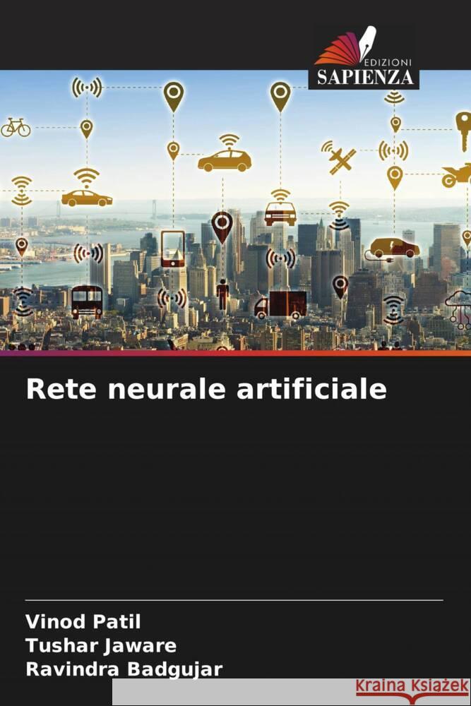 Rete neurale artificiale Patil, Vinod, Jaware, Tushar, Badgujar, Ravindra 9786204627809 Edizioni Sapienza