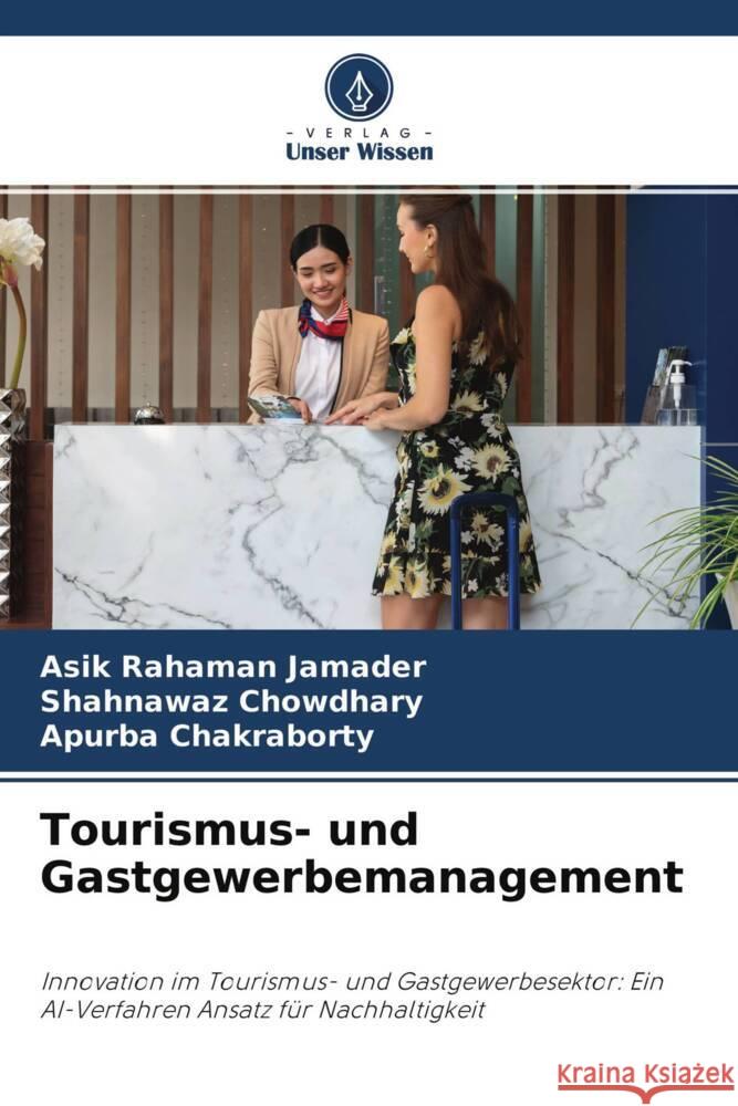 Tourismus- und Gastgewerbemanagement Jamader, Asik Rahaman, Chowdhary, Shahnawaz, Chakraborty, Apurba 9786204627953 Verlag Unser Wissen