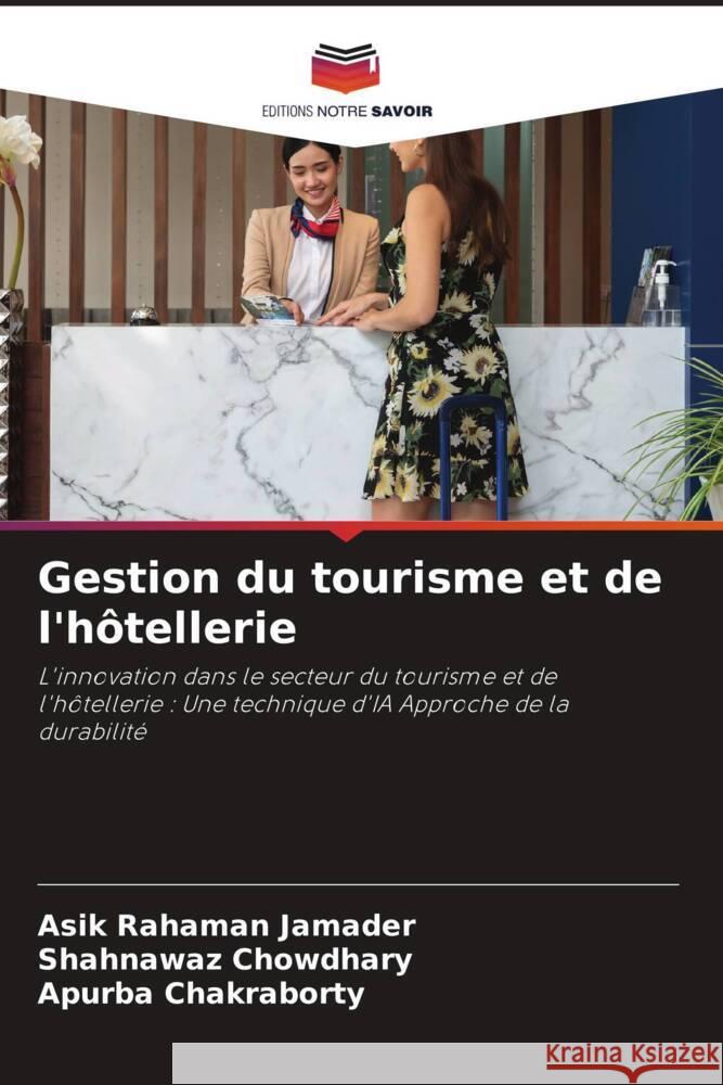 Gestion du tourisme et de l'hôtellerie Jamader, Asik Rahaman, Chowdhary, Shahnawaz, Chakraborty, Apurba 9786204627977 Editions Notre Savoir