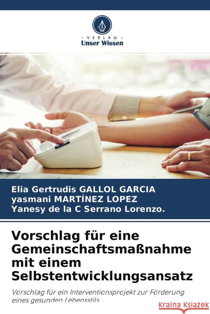 Vorschlag für eine Gemeinschaftsmaßnahme mit einem Selbstentwicklungsansatz Gallol Garcia, Elia Gertrudis, Martínez Lopez, Yasmani, Serrano Lorenzo., Yanesy de la C 9786204628011