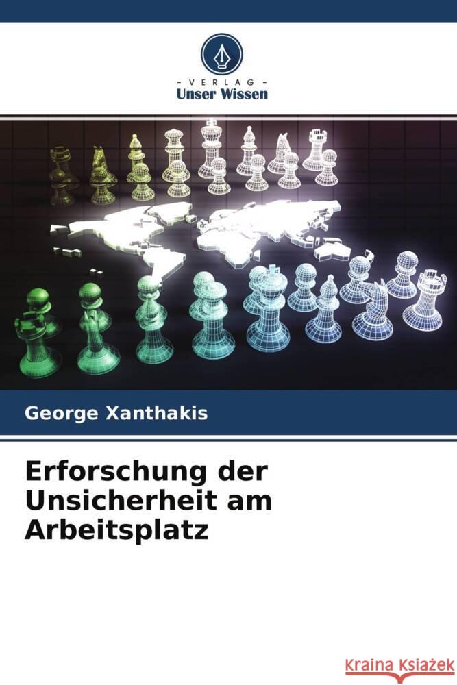 Erforschung der Unsicherheit am Arbeitsplatz Xanthakis, George 9786204628158 Verlag Unser Wissen