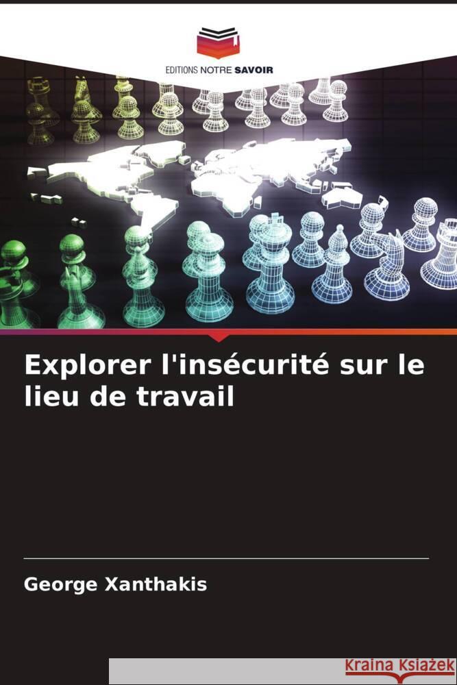 Explorer l'insécurité sur le lieu de travail Xanthakis, George 9786204628189 Editions Notre Savoir