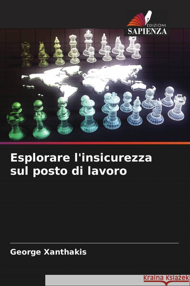 Esplorare l'insicurezza sul posto di lavoro Xanthakis, George 9786204628196 Edizioni Sapienza