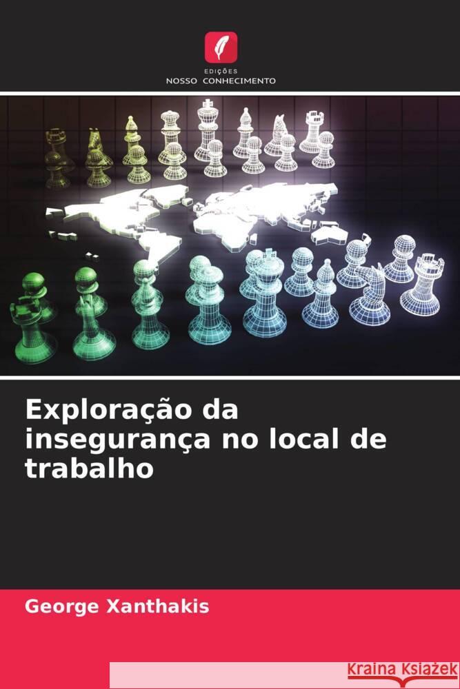 Exploração da insegurança no local de trabalho Xanthakis, George 9786204628202 Edições Nosso Conhecimento