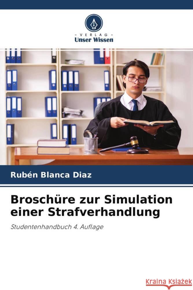 Broschüre zur Simulation einer Strafverhandlung Blanca Diaz, Rubén 9786204628363