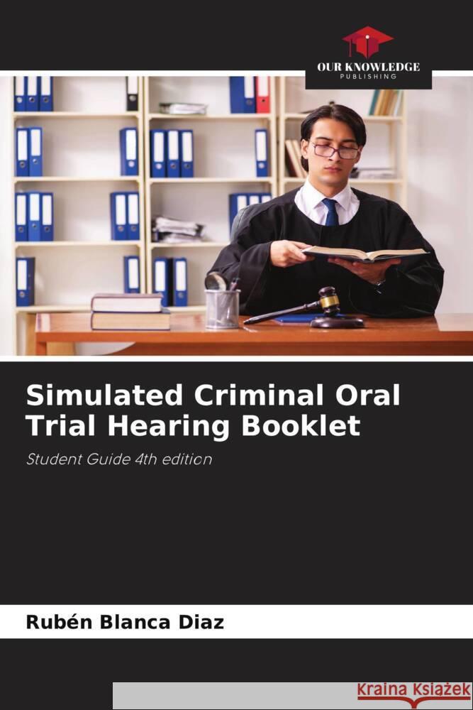 Simulated Criminal Oral Trial Hearing Booklet Blanca Diaz, Rubén 9786204628370