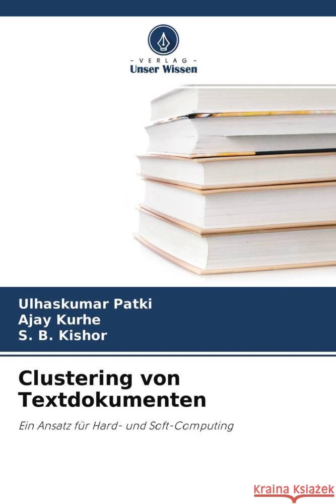 Clustering von Textdokumenten Patki, Ulhaskumar, Kurhe, Ajay, Kishor, S. B. 9786204628592