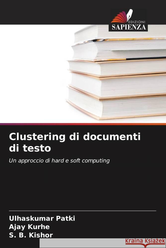 Clustering di documenti di testo Patki, Ulhaskumar, Kurhe, Ajay, Kishor, S. B. 9786204628622