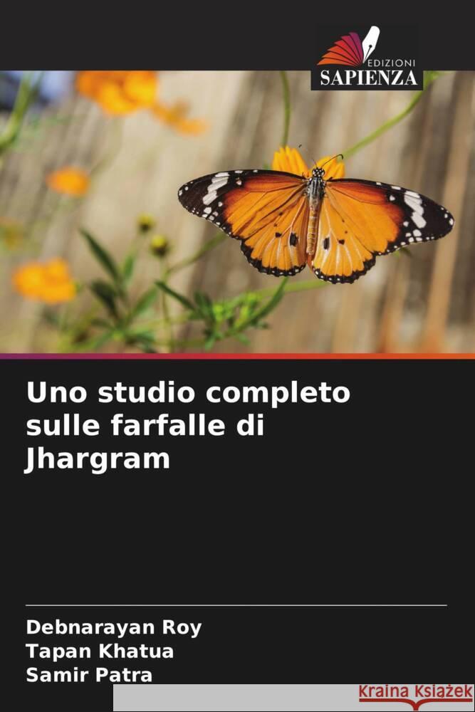 Uno studio completo sulle farfalle di Jhargram Roy, Debnarayan, Khatua, Tapan, Patra, Samir 9786204629070