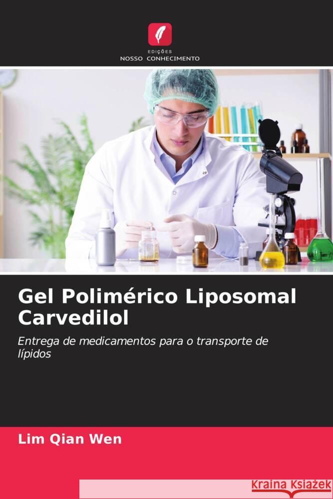 Gel Polim?rico Liposomal Carvedilol Lim Qia Jaya Raja Kumar Kalaimani Ngieng Hsern Wei 9786204629155