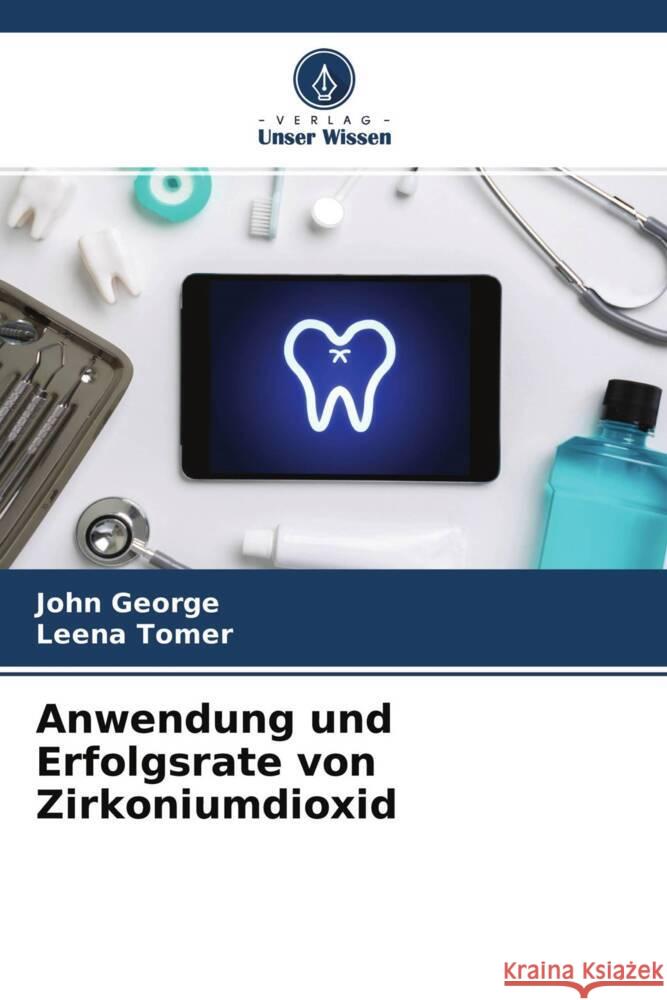 Anwendung und Erfolgsrate von Zirkoniumdioxid George, John, Tomer, Leena 9786204629285