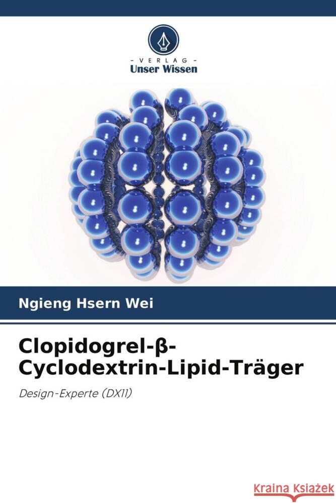 Clopidogrel-beta-Cyclodextrin-Lipid-Träger Hsern Wei, Ngieng 9786204629520