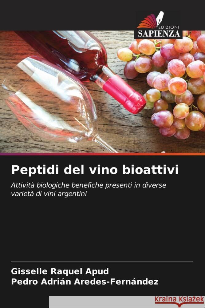 Peptidi del vino bioattivi Apud, Gisselle Raquel, Aredes-Fernández, Pedro Adrián 9786204629698