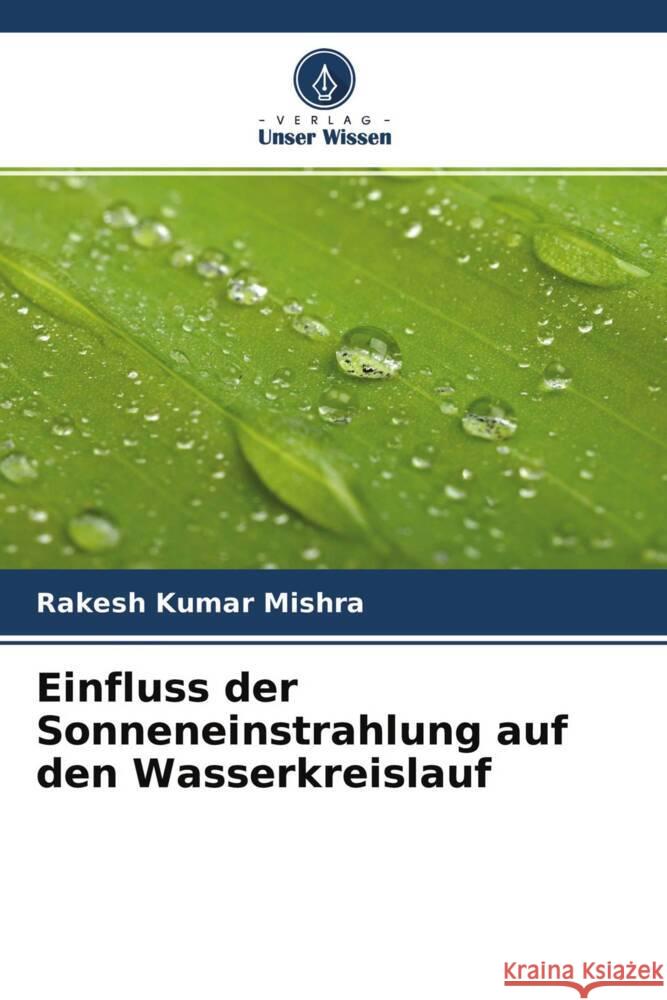 Einfluss der Sonneneinstrahlung auf den Wasserkreislauf Mishra, Rakesh Kumar 9786204630021