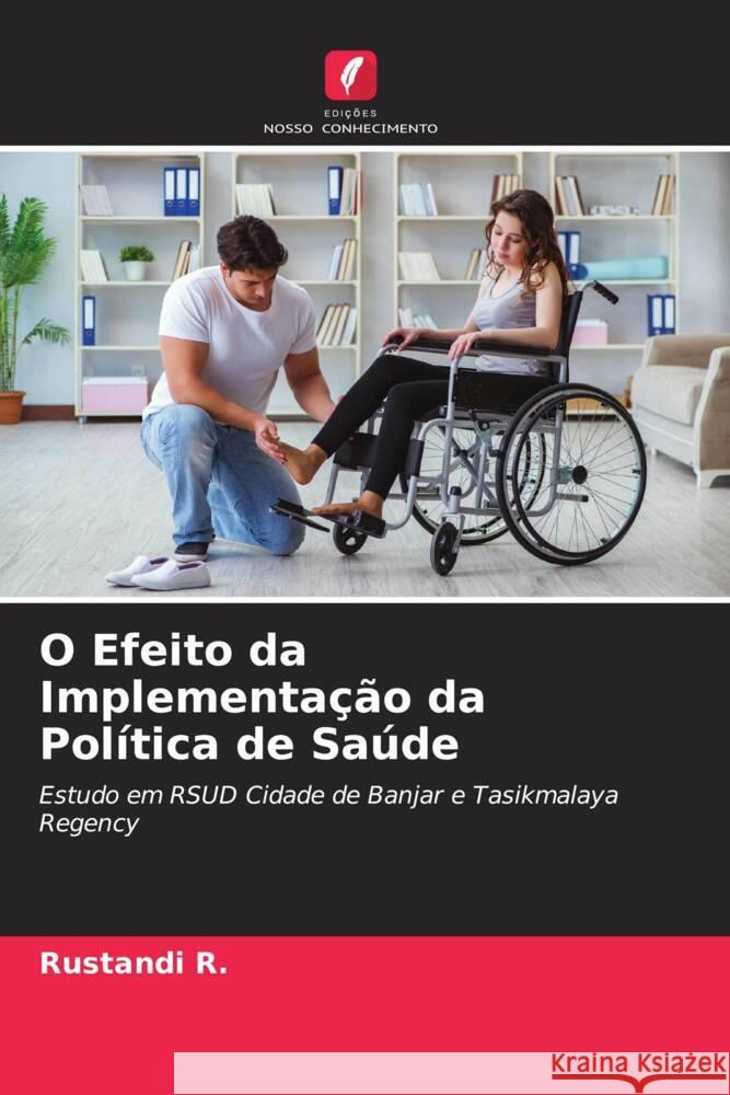 O Efeito da Implementação da Política de Saúde R., Rustandi 9786204631363 Edições Nosso Conhecimento