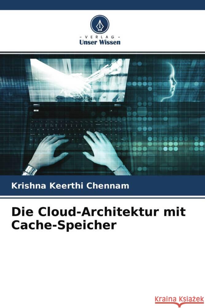 Die Cloud-Architektur mit Cache-Speicher Chennam, Krishna Keerthi 9786204631387