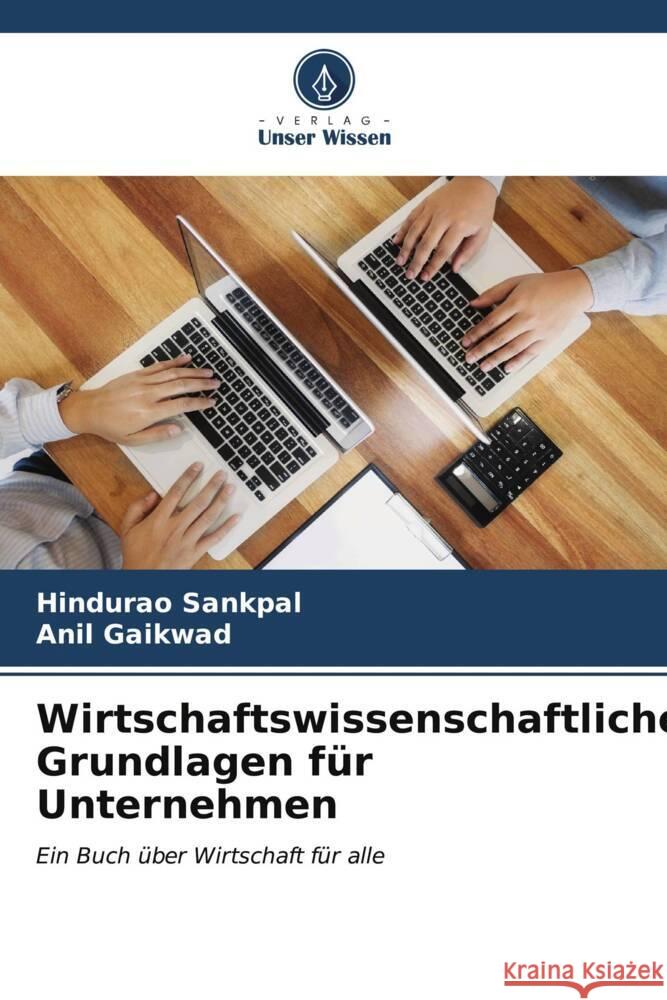 Wirtschaftswissenschaftliche Grundlagen für Unternehmen Sankpal, Hindurao, Gaikwad, Anil 9786204631776