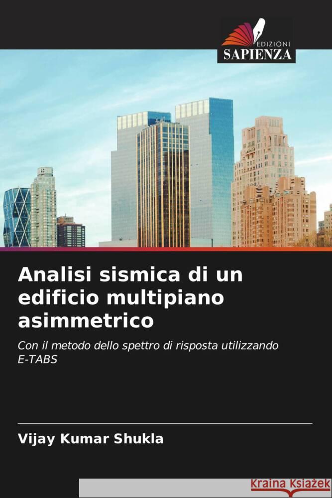 Analisi sismica di un edificio multipiano asimmetrico Shukla, Vijay Kumar 9786204631868