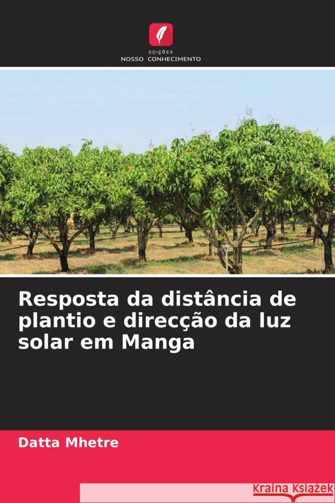 Resposta da distância de plantio e direcção da luz solar em Manga Mhetre, Datta 9786204632087