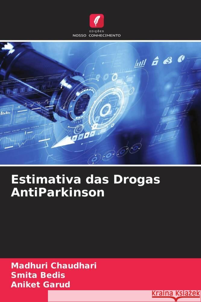 Estimativa das Drogas AntiParkinson Chaudhari, Madhuri, Bedis, Smita, Garud, Aniket 9786204632575 Edições Nosso Conhecimento