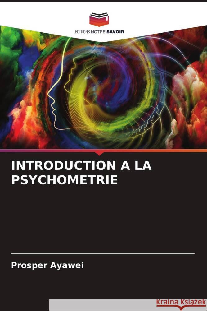 INTRODUCTION A LA PSYCHOMETRIE Ayawei, Prosper 9786204632681