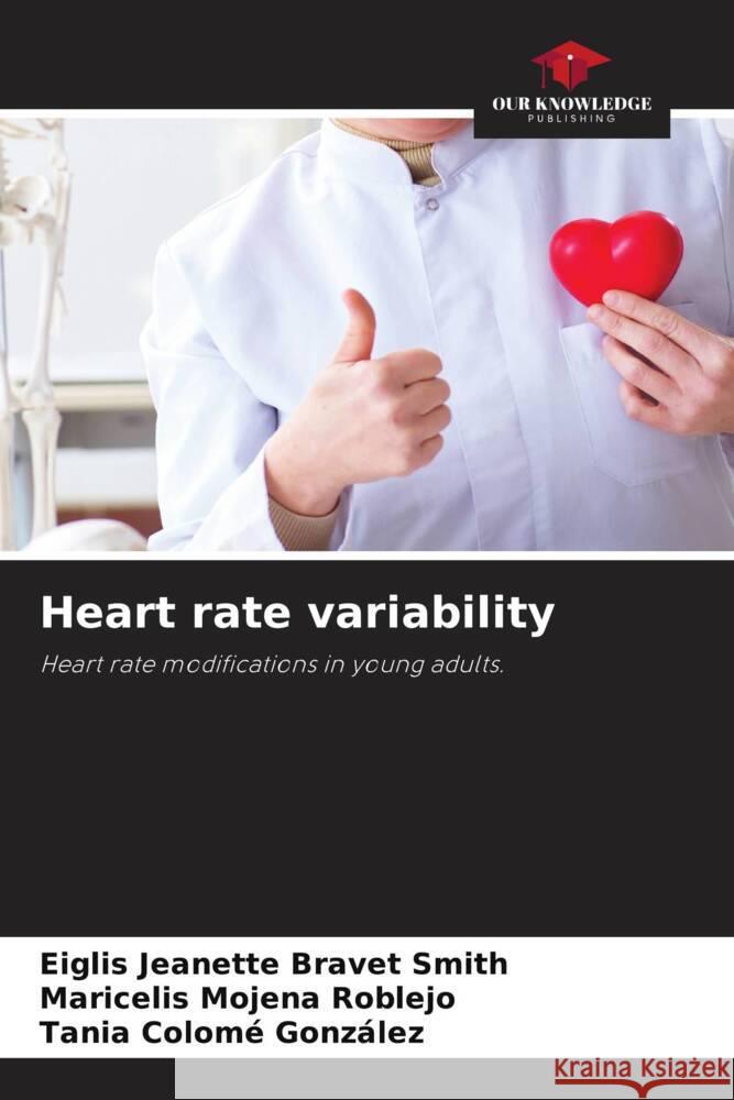 Heart rate variability Bravet Smith, Eiglis Jeanette, Mojena Roblejo, Maricelis, Colomé González, Tania 9786204632797