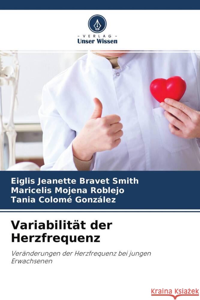 Variabilität der Herzfrequenz Bravet Smith, Eiglis Jeanette, Mojena Roblejo, Maricelis, Colomé González, Tania 9786204632841