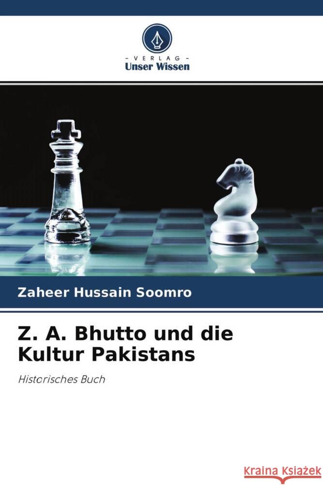 Z. A. Bhutto und die Kultur Pakistans Soomro, Zaheer Hussain 9786204632940