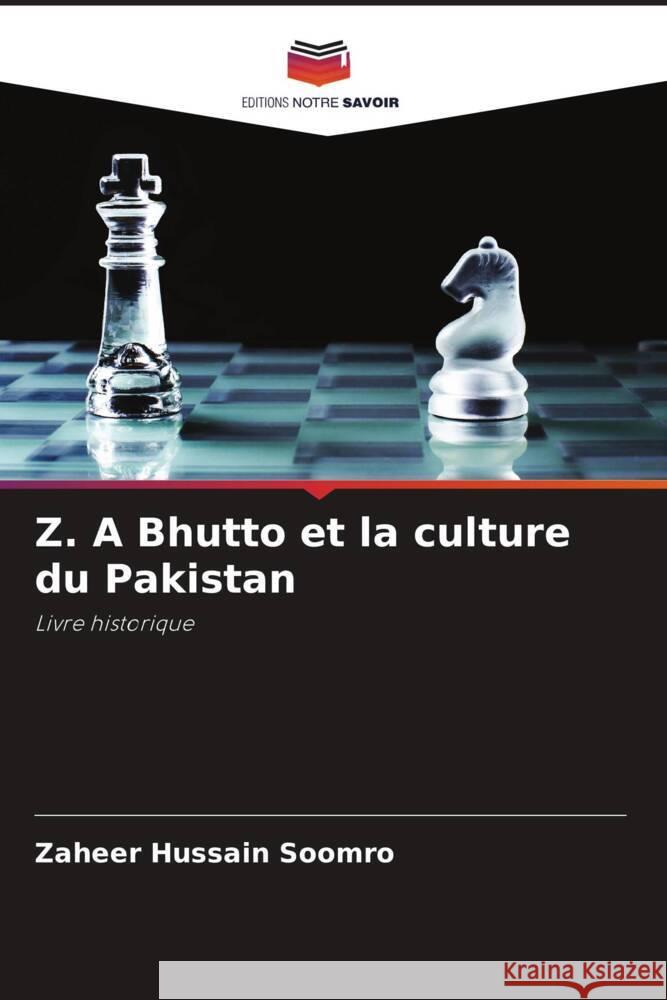 Z. A Bhutto et la culture du Pakistan Soomro, Zaheer Hussain 9786204632971