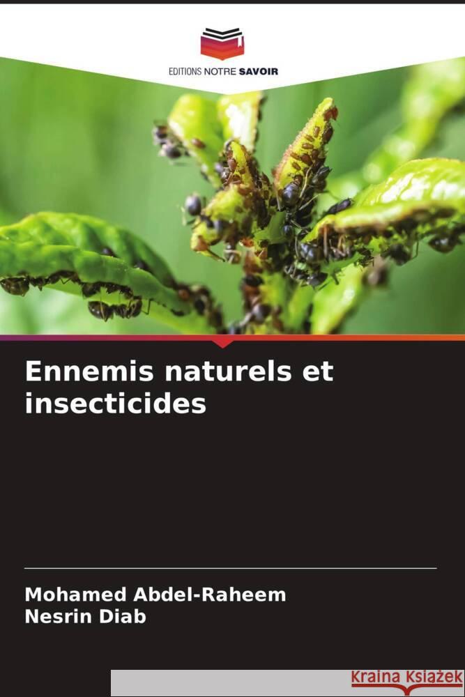 Ennemis naturels et insecticides Abdel-Raheem, Mohamed, Diab, Nesrin 9786204633251 Editions Notre Savoir