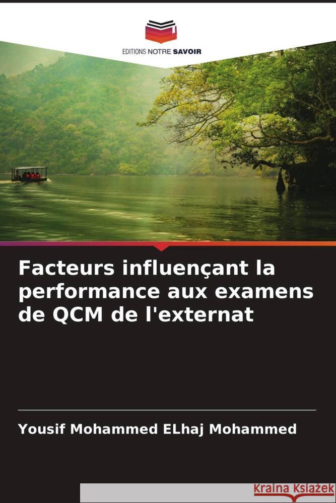 Facteurs influençant la performance aux examens de QCM de l'externat Mohammed ELhaj Mohammed, Yousif, Medani Eltayeb Abdullah, Mohammed, Nouraldein Mohammed Hamad, Mosab 9786204633404