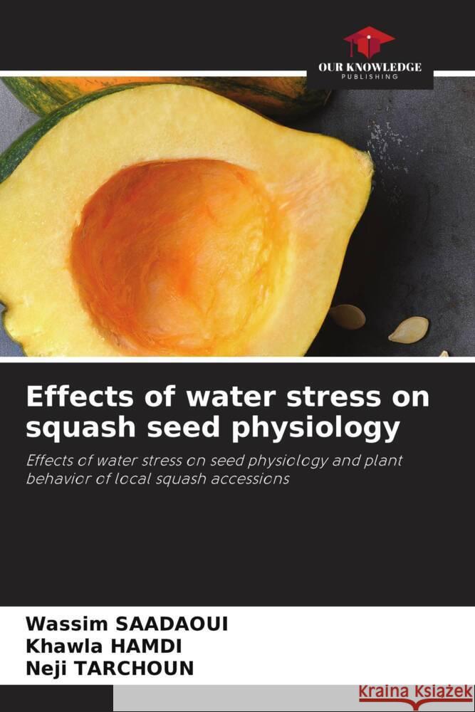 Effects of water stress on squash seed physiology Saadaoui, Wassim, Hamdi, Khawla, Tarchoun, Neji 9786204633510