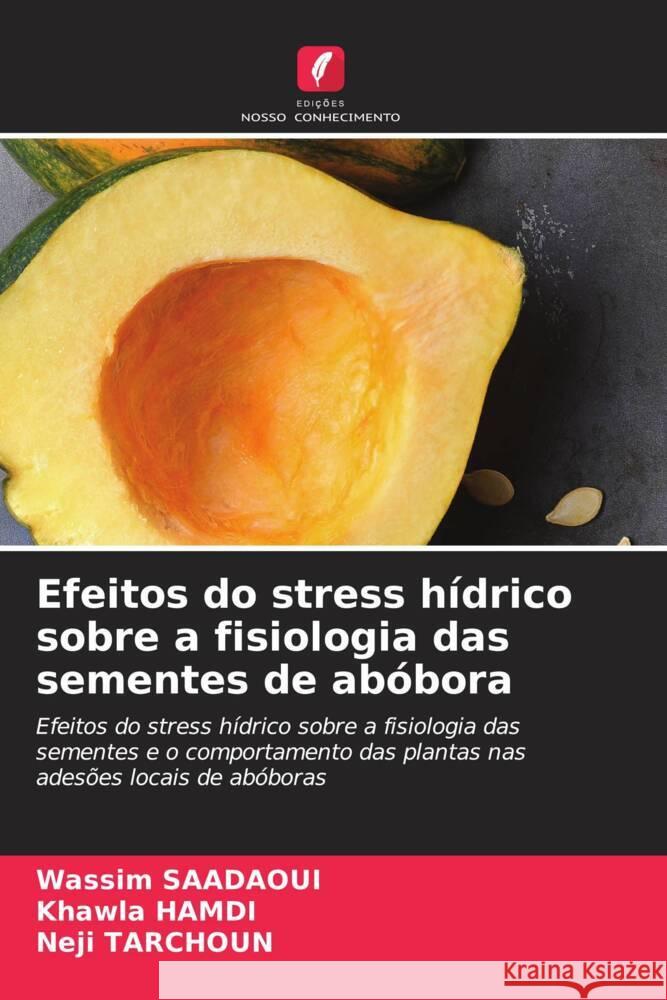 Efeitos do stress hídrico sobre a fisiologia das sementes de abóbora Saadaoui, Wassim, Hamdi, Khawla, Tarchoun, Neji 9786204633541