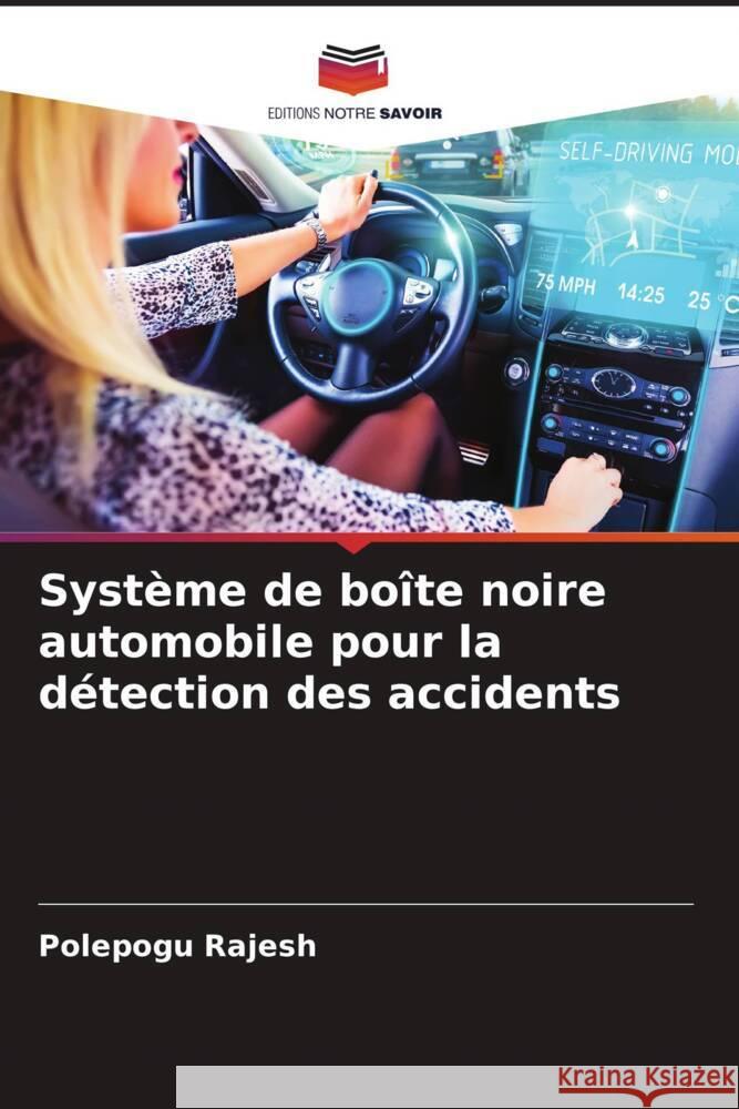 Système de boîte noire automobile pour la détection des accidents Rajesh, Polepogu 9786204633589 Editions Notre Savoir