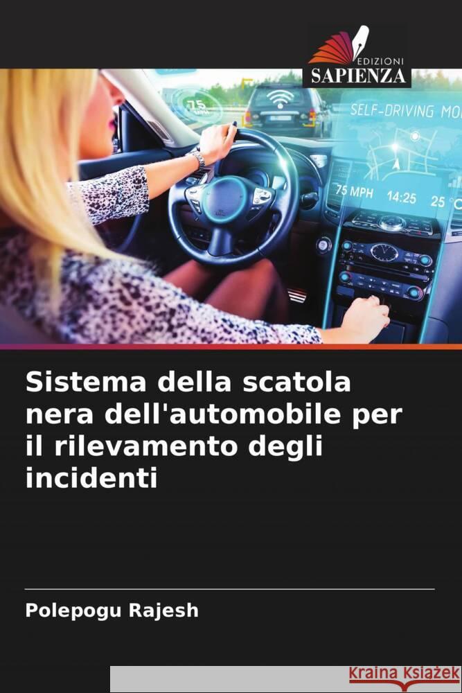 Sistema della scatola nera dell'automobile per il rilevamento degli incidenti Rajesh, Polepogu 9786204633596 Edizioni Sapienza