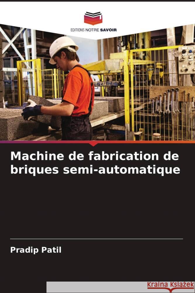 Machine de fabrication de briques semi-automatique Patil, Pradip 9786204633763