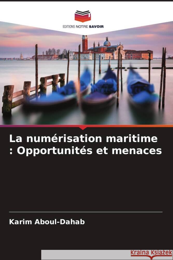 La numérisation maritime : Opportunités et menaces Aboul-Dahab, Karim 9786204633824