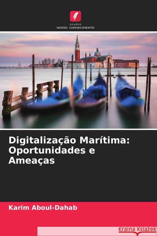 Digitalização Marítima: Oportunidades e Ameaças Aboul-Dahab, Karim 9786204633848